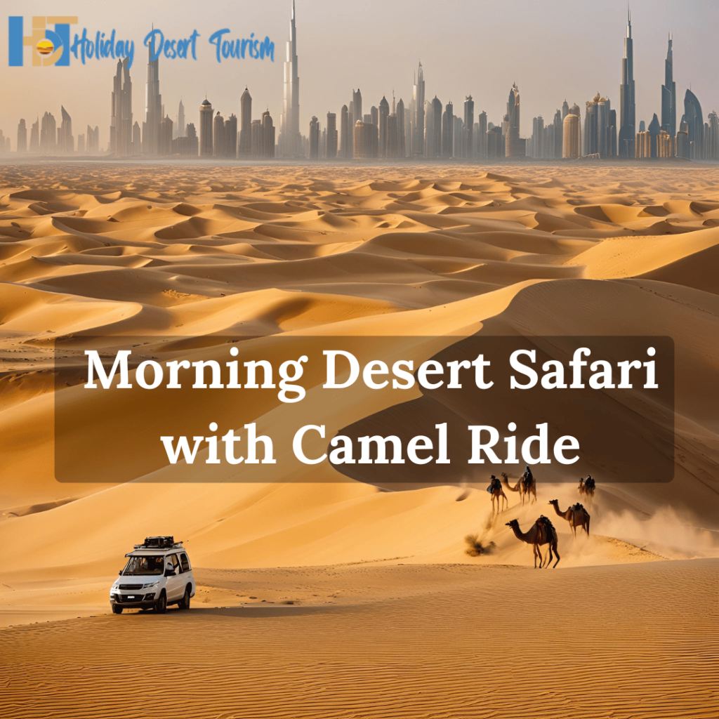 morning desert safari dubai with camel ride